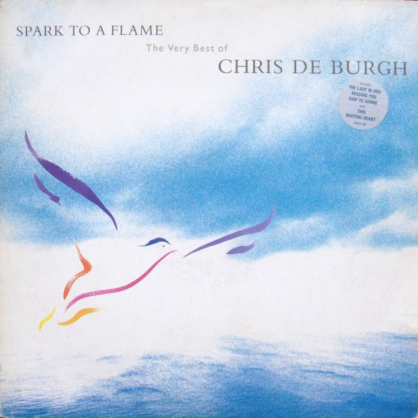 Spark To A Flame (The Very Best Of Chris de Burgh)